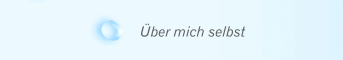 Über mich selbst